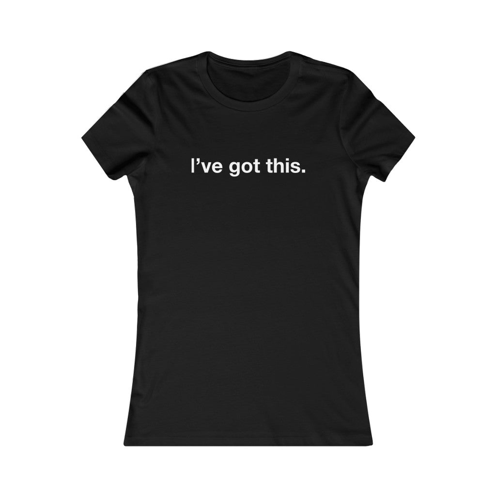 I've got this, Women's Confidence T-Shirt